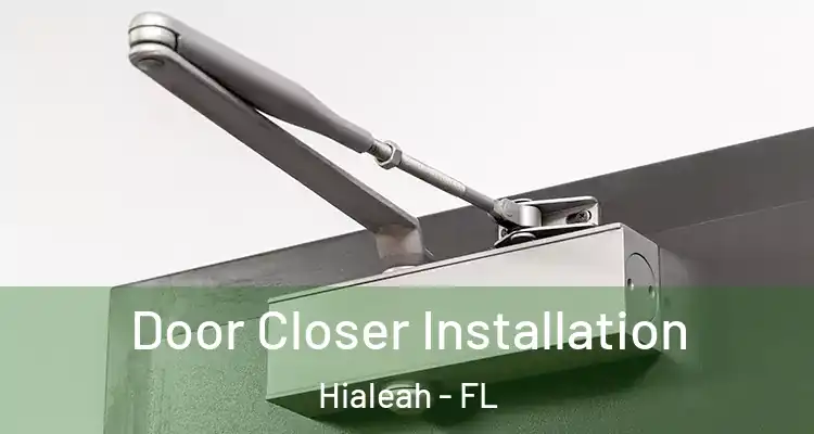  Door Closer Installation Hialeah - FL