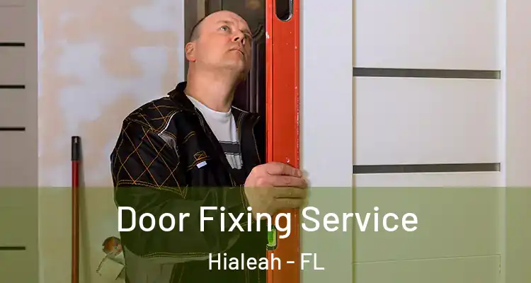  Door Fixing Service Hialeah - FL