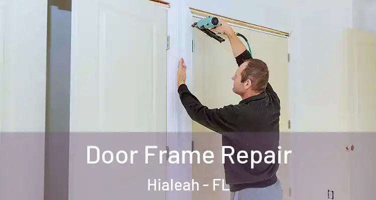  Door Frame Repair Hialeah - FL