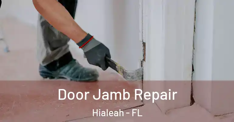  Door Jamb Repair Hialeah - FL