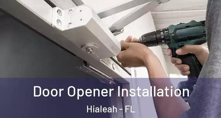  Door Opener Installation Hialeah - FL