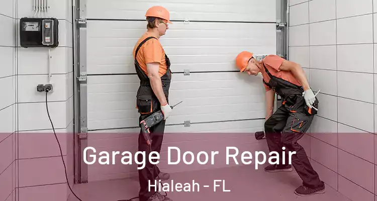  Garage Door Repair Hialeah - FL