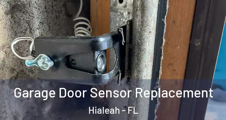 Garage Door Sensor Replacement Hialeah - FL