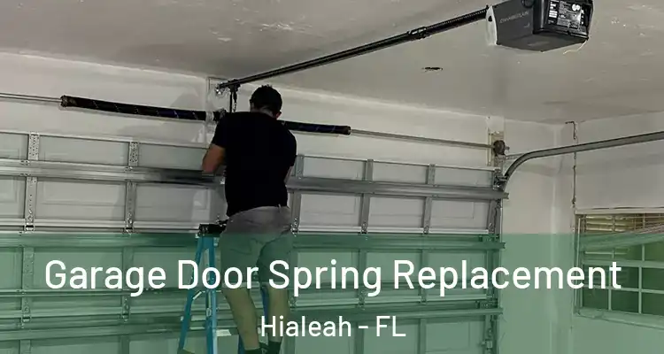  Garage Door Spring Replacement Hialeah - FL