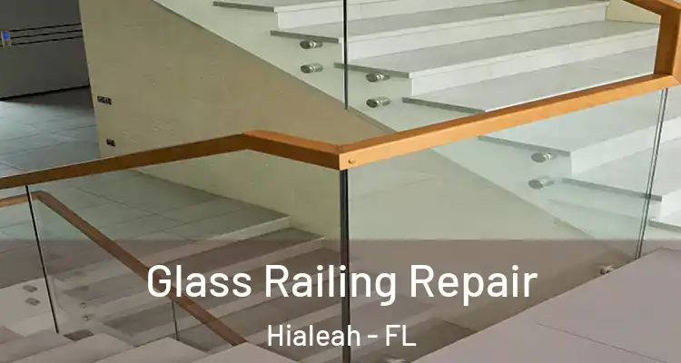  Glass Railing Repair Hialeah - FL