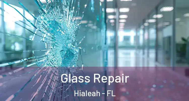  Glass Repair Hialeah - FL