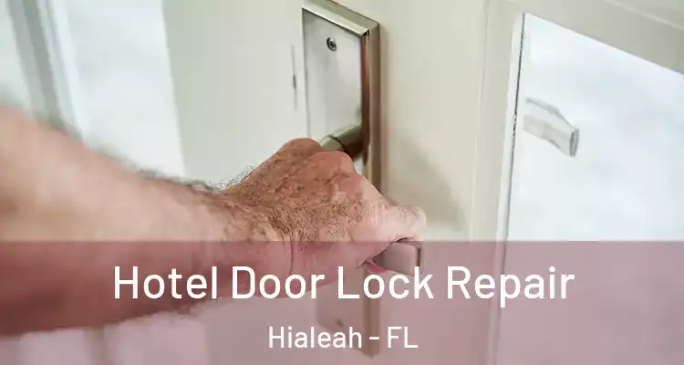  Hotel Door Lock Repair Hialeah - FL
