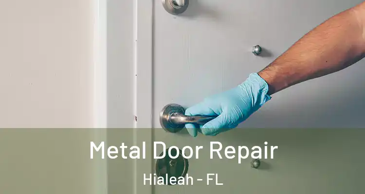  Metal Door Repair Hialeah - FL