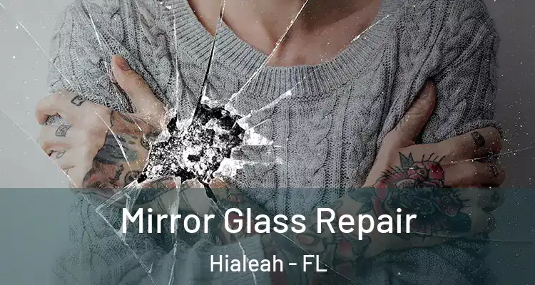  Mirror Glass Repair Hialeah - FL