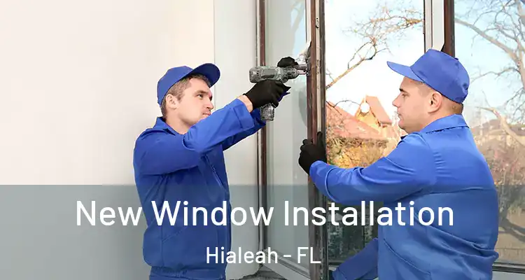  New Window Installation Hialeah - FL