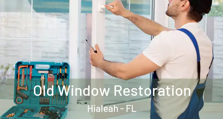  Old Window Restoration Hialeah - FL