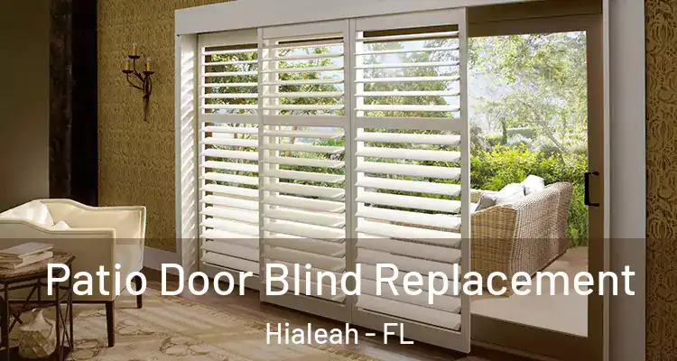  Patio Door Blind Replacement Hialeah - FL