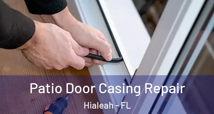  Patio Door Casing Repair Hialeah - FL