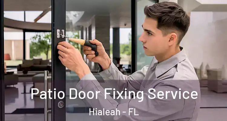  Patio Door Fixing Service Hialeah - FL