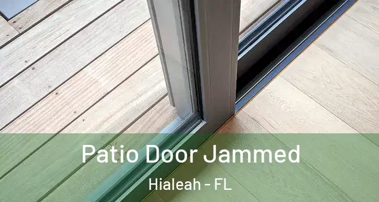  Patio Door Jammed Hialeah - FL