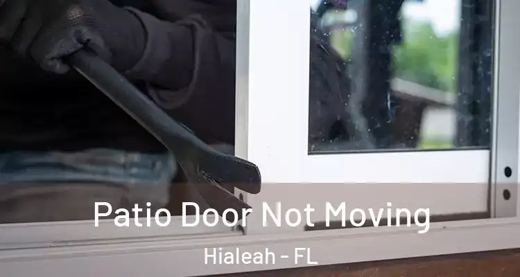  Patio Door Not Moving Hialeah - FL
