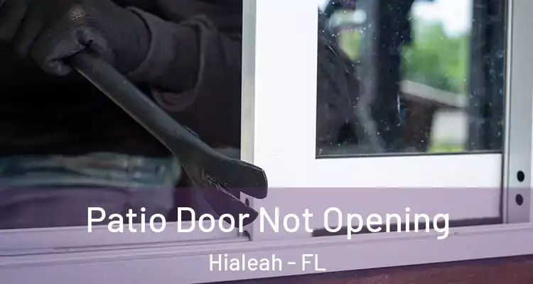  Patio Door Not Opening Hialeah - FL