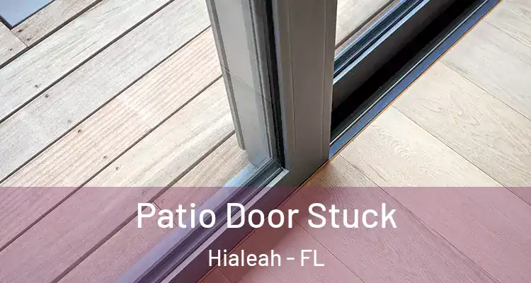  Patio Door Stuck Hialeah - FL