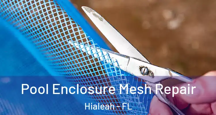 Pool Enclosure Mesh Repair Hialeah - FL