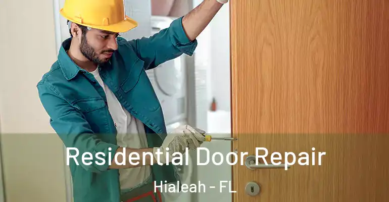  Residential Door Repair Hialeah - FL