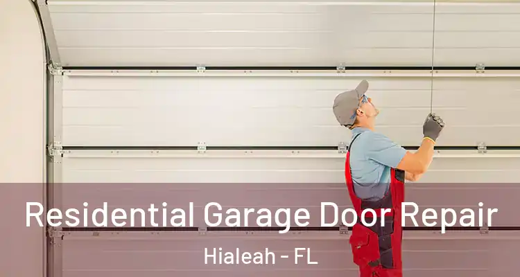  Residential Garage Door Repair Hialeah - FL