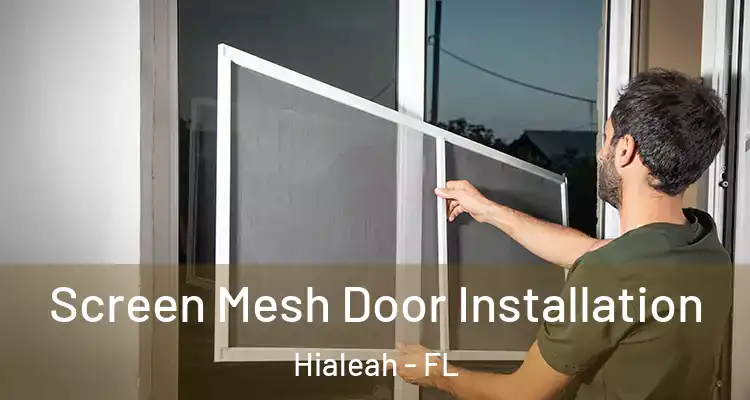  Screen Mesh Door Installation Hialeah - FL