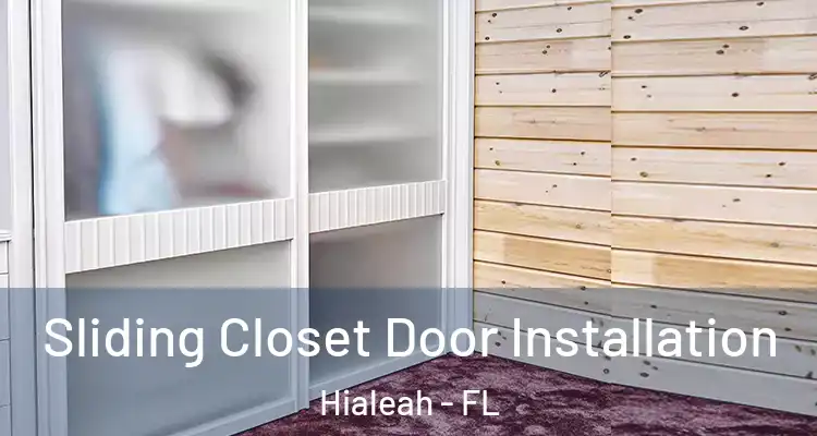  Sliding Closet Door Installation Hialeah - FL