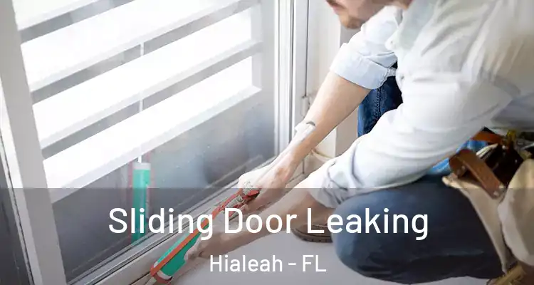  Sliding Door Leaking Hialeah - FL