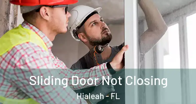  Sliding Door Not Closing Hialeah - FL