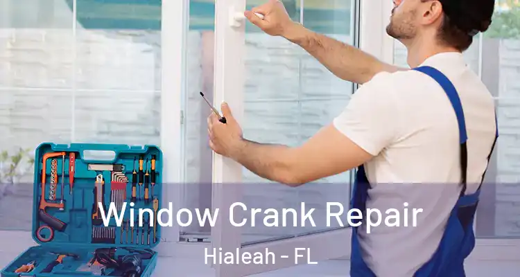  Window Crank Repair Hialeah - FL