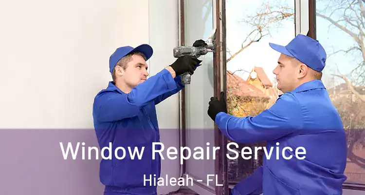  Window Repair Service Hialeah - FL