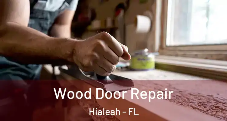  Wood Door Repair Hialeah - FL
